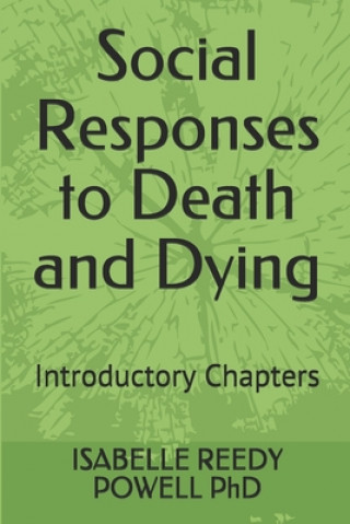 Könyv Social Responses to Death and Dying: Introductory Chapters Isabelle Reedy Powell Phd