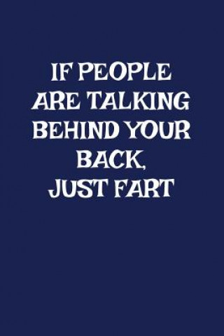 Könyv If People Are Talking Behind Your Back Just Fart: A Funny Gag Gift For Men and Women Pansy D Price