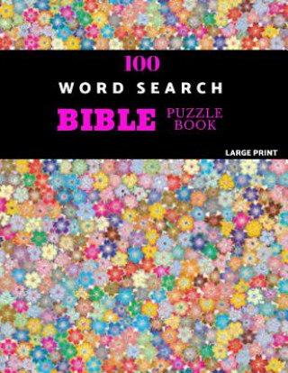 Kniha 100 Word Search Bible Puzzle Book Large Print: Brain Challenging Bible Puzzles For Hours Of Fun Akebia Puzzles