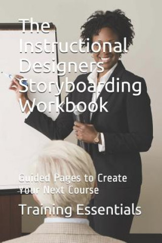 Könyv The Instructional Designers Storyboarding Workbook: Guided Pages to Create Your Next Course Training Essentials