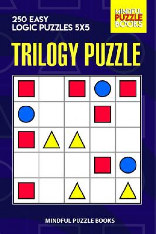 Carte Trilogy Puzzle: 250 Easy Logic Puzzles 5x5 Mindful Puzzle Books