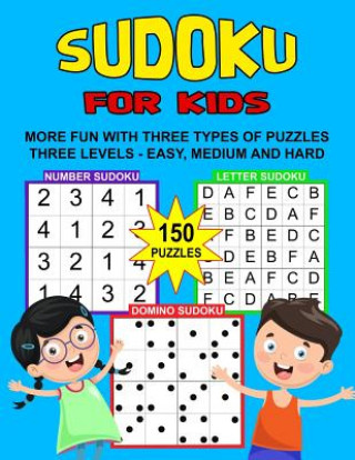 Knjiga Sudoku Puzzle Book For Kids: 150 Puzzles, Number, Letter and Domino, Three Levels, Two Grid Sizes Junior Puzzle Time