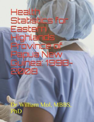 Kniha Health Statistics for Eastern Highlands of Papua New Guinea: 1998-2008 Mol