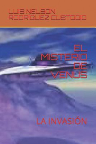 Kniha El Misterio de Venus: La Invasión Luis Nelson Rodriguez Custodio