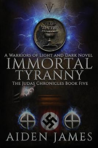 Kniha Immortal Tyranny: A Warriors of Light and Dark Novel Aiden James