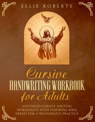 Kniha Cursive Handwriting Workbook for Adults: Advanced Cursive Writing Worksheets with Inspiring Bible Verses for a Meaningful Practice Ellie Roberts