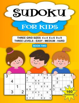 Knjiga Sudoku Puzzle Book For Kids: 160 Puzzles, Three Levels, Three Grid Sizes Junior Puzzle Time