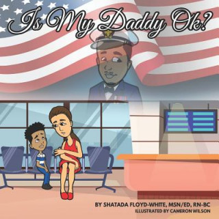 Kniha Is My Daddy Ok?: A Story About PTSD For KIds Cameron Wilson