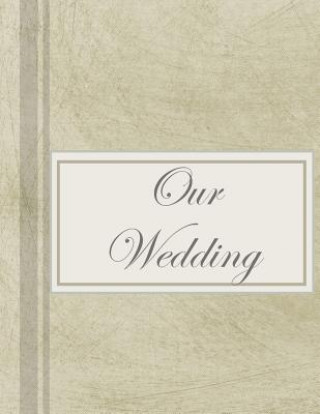 Carte Our Wedding: Everything you need to help you plan the perfect wedding, paperback, matte cover, B&W interior, gold marbled L S Goulet
