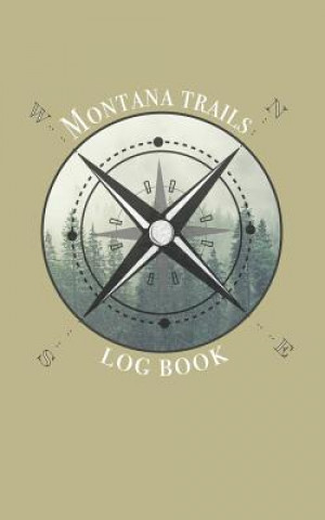 Knjiga Montana trails log book: Record your favorite hikes and adventures in nature 5 x 8 travel size Wanderlust Hiker