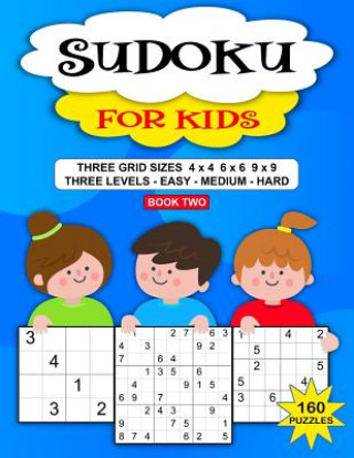 Carte Sudoku Puzzle Book For Kids: 160 Puzzles, Three Levels, Three Grid Sizes Junior Puzzle Time