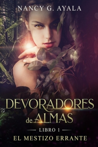 Kniha Devoradores de Almas -Libro 1- El mestizo errante Nancy G Ayala