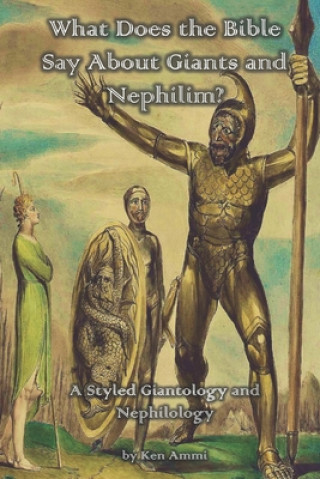 Kniha What Does the Bible Say About Giants and Nephilim? Ken Ammi