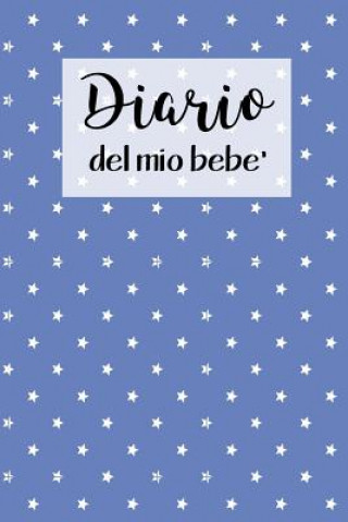 Książka Diario del Mio Bebe': 90 Schede prestampate per registrare l'allattamento giornaliero, le variazioni di peso e il Cambio di pannolini. Ideal Dadamilla Design