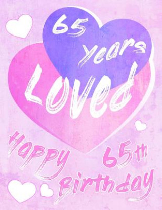 Kniha Happy 65th Birthday: 65 Years Loved, Say Happy Birthday and Show Your Love with this Large Print Address Book. Way Better Than a Birthday C Karlon Douglas