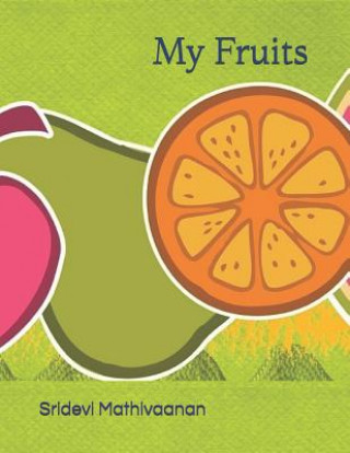 Książka My Fruits: For Kids Age 1 to 5 Sridevi Mathivaanan