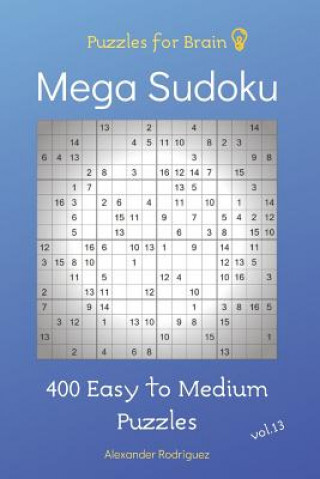 Kniha Puzzles for Brain - Mega Sudoku 400 Easy to Medium Puzzles vol.13 Alexander Rodriguez