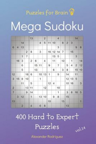 Kniha Puzzles for Brain - Mega Sudoku 400 Hard to Expert Puzzles vol.14 Alexander Rodriguez