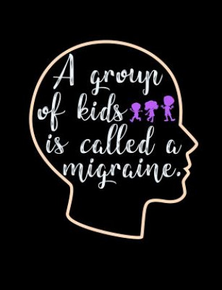 Книга A Group Of Kids Is Called A Migraine: Funny Quotes and Pun Themed College Ruled Composition Notebook Punny Notebooks