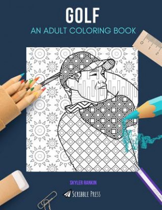 Carte Golf: AN ADULT COLORING BOOK: A Golf Coloring Book For Adults Skyler Rankin