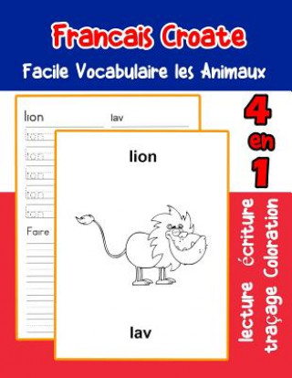 Carte Francais Croate Facile Vocabulaire les Animaux: De base Français Croate fiche de vocabulaire pour les enfants a1 a2 b1 b2 c1 c2 ce1 ce2 cm1 cm2 Florence LaFond