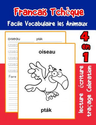 Carte Francais Tch?que Facile Vocabulaire les Animaux: De base Français Tcheque fiche de vocabulaire pour les enfants a1 a2 b1 b2 c1 c2 ce1 ce2 cm1 cm2 Florence LaFond