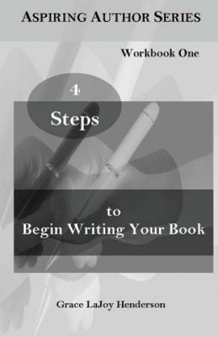 Książka 4 Steps to Begin Writing Your Book: Workbook One Grace Lajoy Henderson