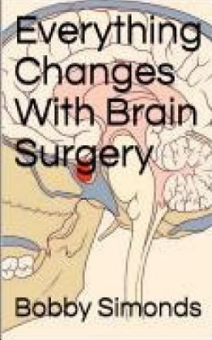 Książka Everything Changes With Brain Surgery Bobby Simonds