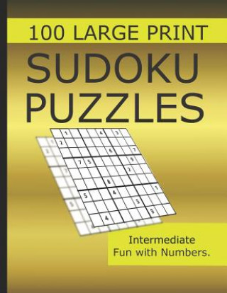 Kniha Sudoku Puzzles 100 Large Print: Fun With Numbers, Intermediate Puzzles Tomger Puzzle Books