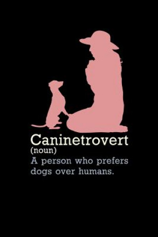 Kniha Caninetrovert: 120 Pages I 6x9 I Dot Grid I Funny Introvert Animal, Dog & Cat Gifts I Apparel Funny Notebooks