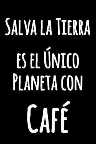 Könyv Salva la Tierra, es el Único Planeta con Café: Cocina humor Bloc de notas para escribir en - Cuaderno Blanco con Líneas - Bloc de notas divertido forr Studio Bralfa