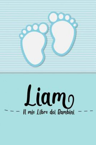 Kniha Liam - Il mio Libro dei Bambini: Il libro dei bambini personalizzato per Liam come libro per genitori o diario, per testi, immagini, disegni, foto ... En Lettres Bambini