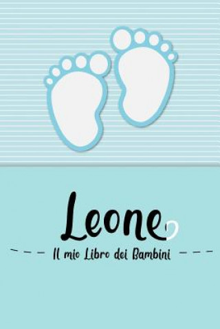 Kniha Leone - Il mio Libro dei Bambini: Il libro dei bambini personalizzato per Leone come libro per genitori o diario, per testi, immagini, disegni, foto . En Lettres Bambini