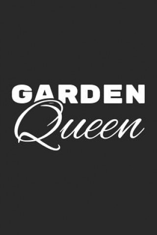 Knjiga Garden Queen: Kariertes A5 Garten Heft für den Gärtner oder die Gärtnerin ❤ Weilichmeinengartenmag