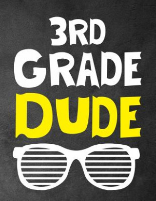 Könyv 3rd Grade Dude: Funny Back To School notebook, Gift For Girls and Boys,109 College Ruled Line Paper, Cute School Notebook, School Comp Omi Kech
