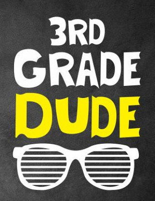 Knjiga 3rd Grade Dude: Funny Back To School notebook, Gift For Girls and Boys,109 College Ruled Line Paper, Cute School Notebook, School Comp Omi Kech