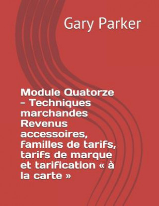 Книга Module Quatorze - Techniques marchandes Revenus accessoires, familles de tarifs, tarifs de marque et tarification ? la carte Francoise Orvoine