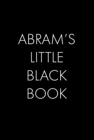 Kniha Abram's Little Black Book: The Perfect Dating Companion for a Handsome Man Named Abram. A secret place for names, phone numbers, and addresses. Wingman Publishing
