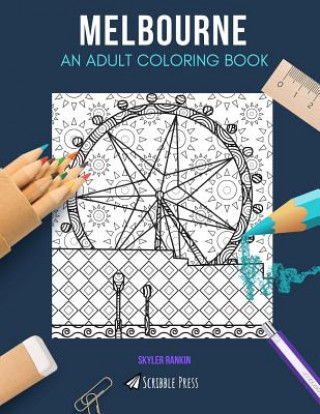 Carte Melbourne: AN ADULT COLORING BOOK: A Melbourne Coloring Book For Adults Skyler Rankin