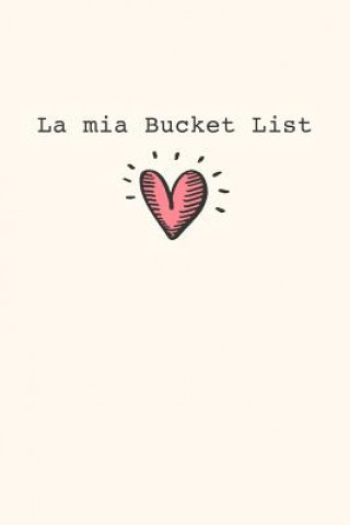 Kniha La mia Bucket List: Raccogli i tuoi desideri, obiettivi, sogni della vita e tienili aggiornati mentre li realizzi! Dadamilla Design