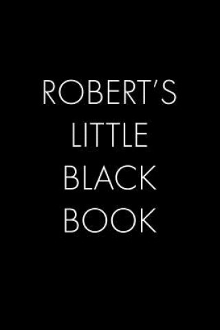 Könyv Robert's Little Black Book: The Perfect Dating Companion for a Handsome Man Named Robert. A secret place for names, phone numbers, and addresses. Wingman Publishing