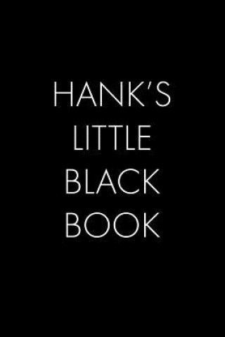 Kniha Hank's Little Black Book: The Perfect Dating Companion for a Handsome Man Named Hank. A secret place for names, phone numbers, and addresses. Wingman Publishing
