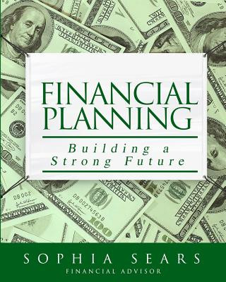 Kniha Financial Planning: Building a Strong Future Sophia Sears