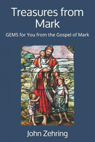 Kniha Treasures from Mark: GEMS for You from the Gospel of Mark John Zehring