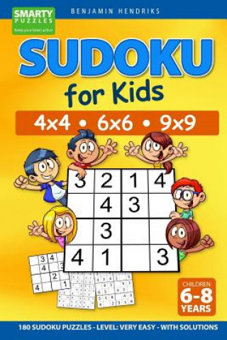 Book Sudoku for Kids 4x4 - 6x6 - 9x9 180 Sudoku Puzzles - Level: very easy - with solutions Benjamin Hendriks