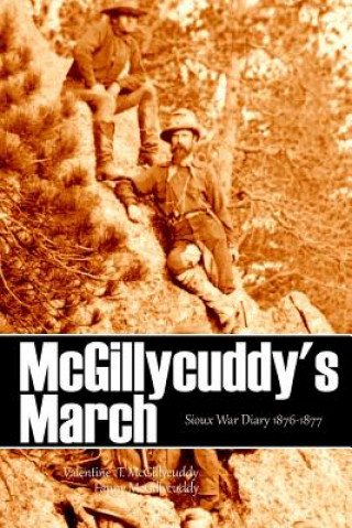 Kniha McGillycuddy's March: Sioux War Diary 1876-1877 (Expanded, Annotated) Fanny McGillycuddy