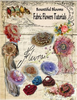 Könyv Fabric Flower Tutorials: Bountiful Blooms Chris Flynn