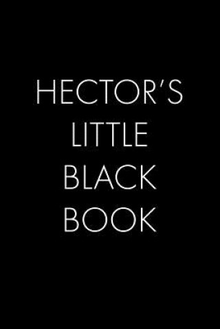 Kniha Hector's Little Black Book: The Perfect Dating Companion for a Handsome Man Named Hector. A secret place for names, phone numbers, and addresses. Wingman Publishing