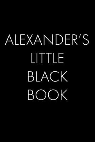 Kniha Alexander's Little Black Book: The Perfect Dating Companion for a Handsome Man Named Alexander. A secret place for names, phone numbers, and addresse Wingman Publishing