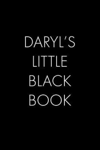 Kniha Daryl's Little Black Book: The Perfect Dating Companion for a Handsome Man Named Daryl. A secret place for names, phone numbers, and addresses. Wingman Publishing